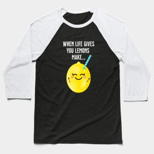 When Life Gives You Lemons 2 Baseball T-Shirt
